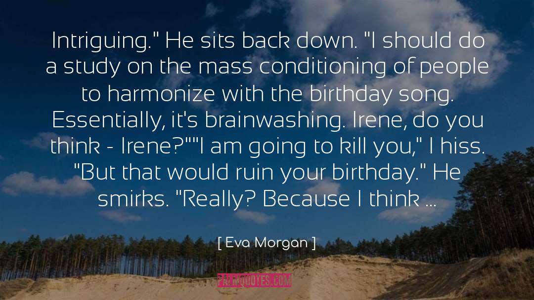 Eva Morgan Quotes: Intriguing.