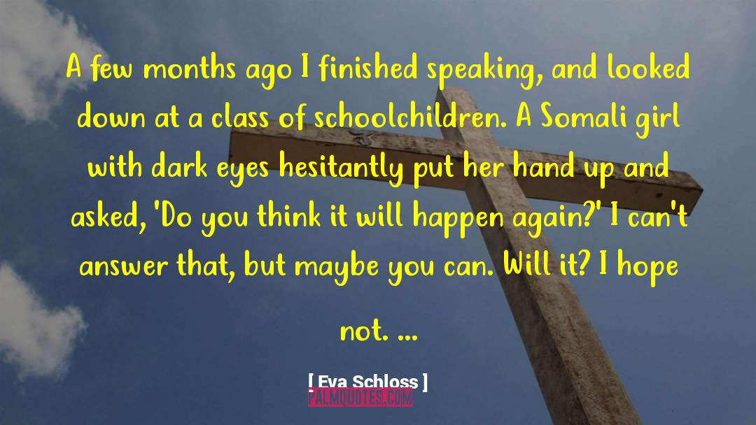 Eva Schloss Quotes: A few months ago I