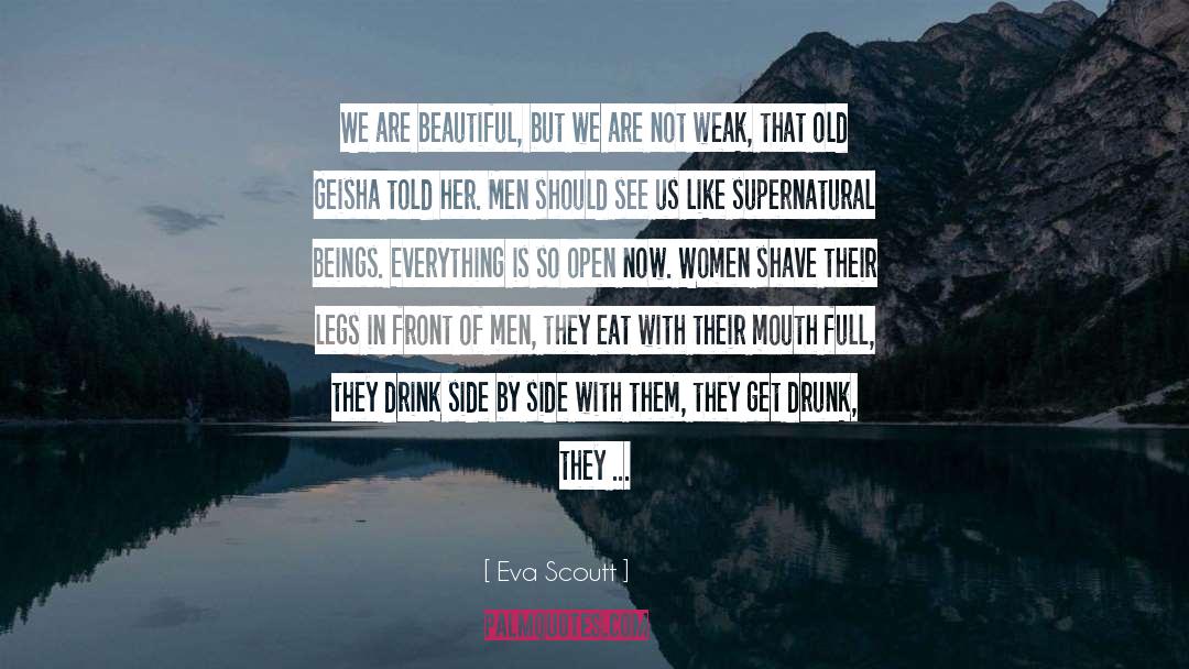 Eva Scoutt Quotes: We are beautiful, but we