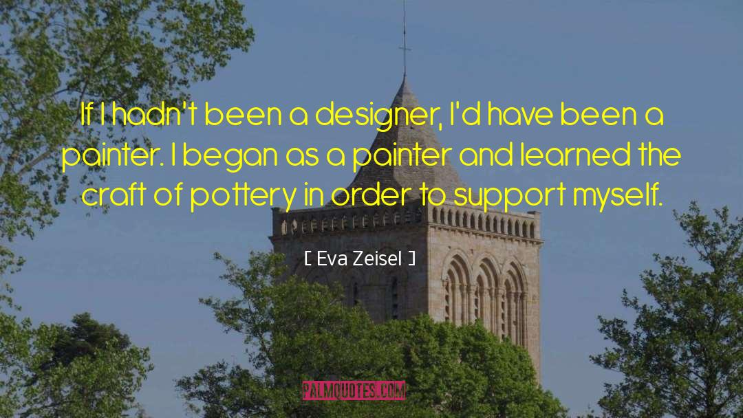 Eva Zeisel Quotes: If I hadn't been a