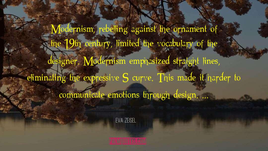 Eva Zeisel Quotes: Modernism, rebelling against the ornament