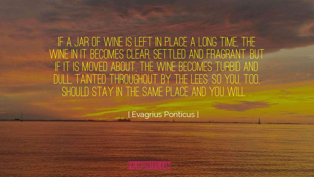 Evagrius Ponticus Quotes: If a jar of wine