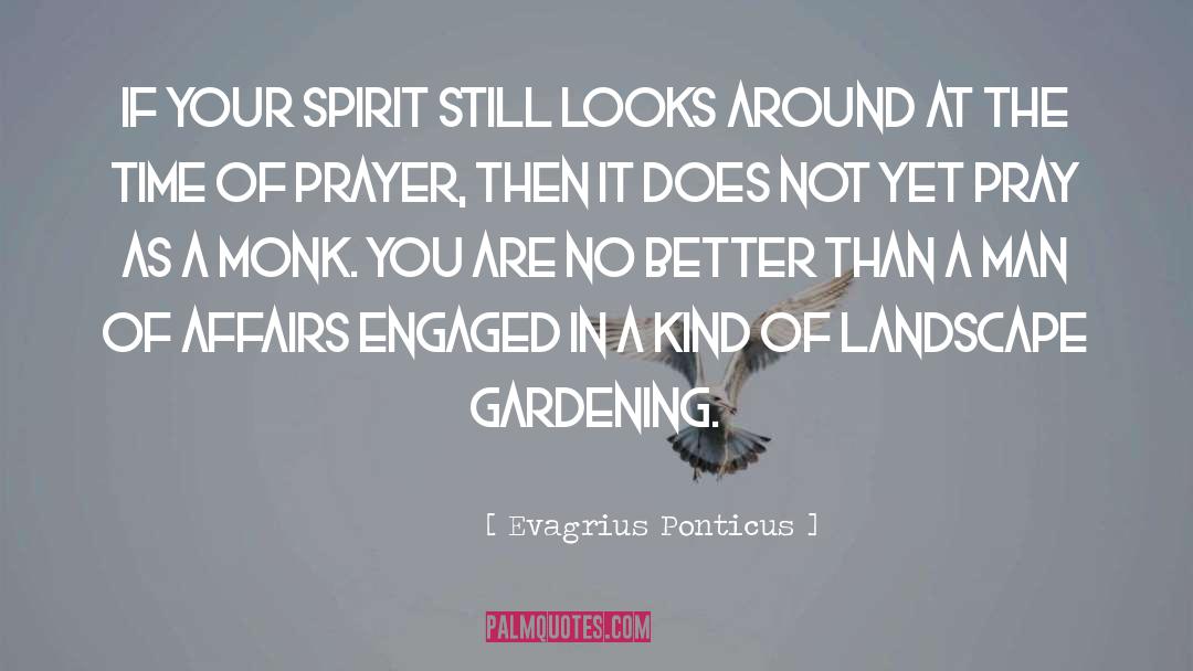 Evagrius Ponticus Quotes: If your spirit still looks