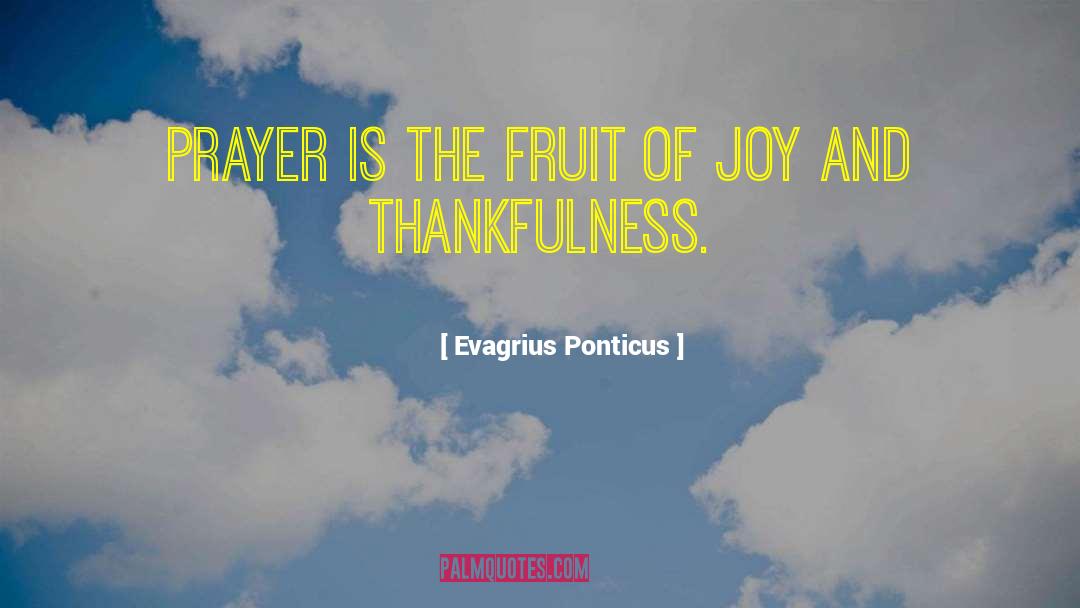 Evagrius Ponticus Quotes: Prayer is the fruit of