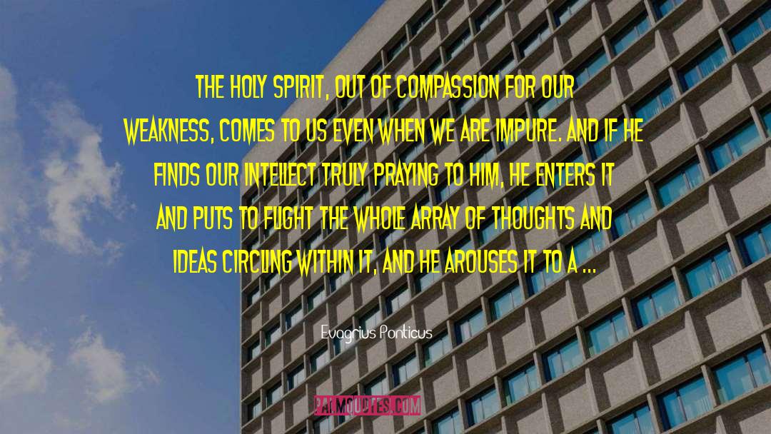Evagrius Ponticus Quotes: The Holy Spirit, out of