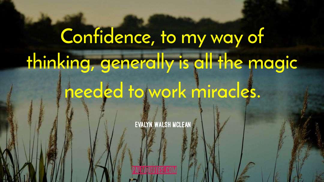 Evalyn Walsh McLean Quotes: Confidence, to my way of