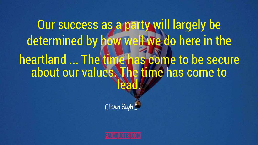 Evan Bayh Quotes: Our success as a party
