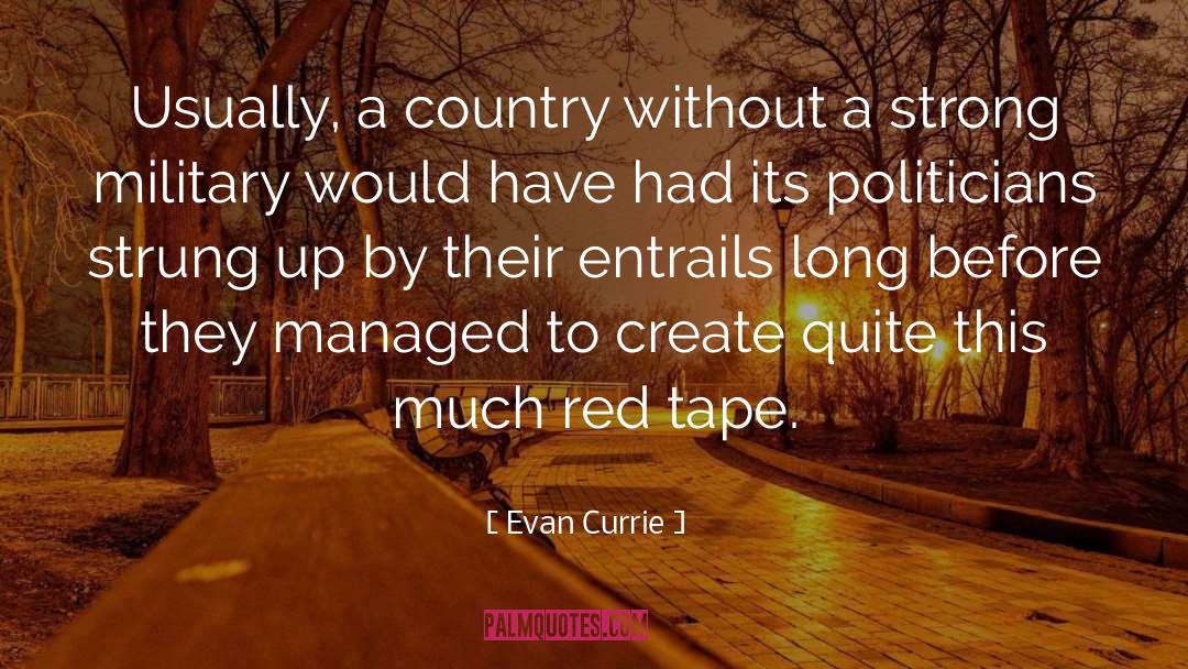 Evan Currie Quotes: Usually, a country without a