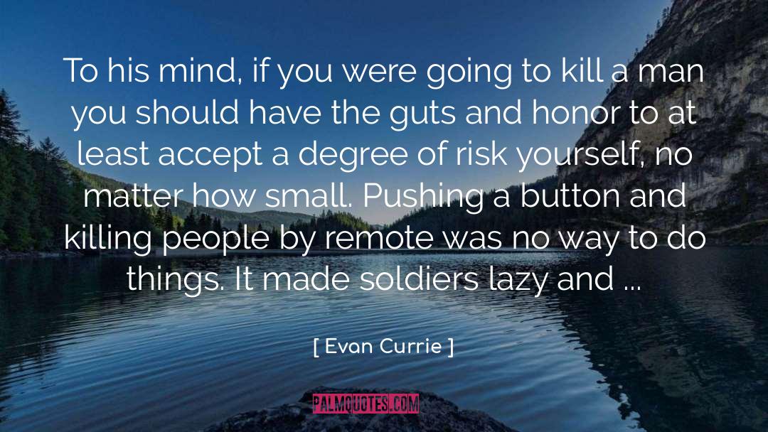 Evan Currie Quotes: To his mind, if you