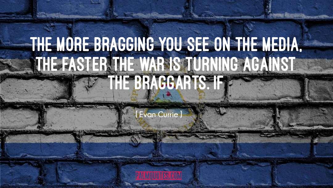 Evan Currie Quotes: The more bragging you see