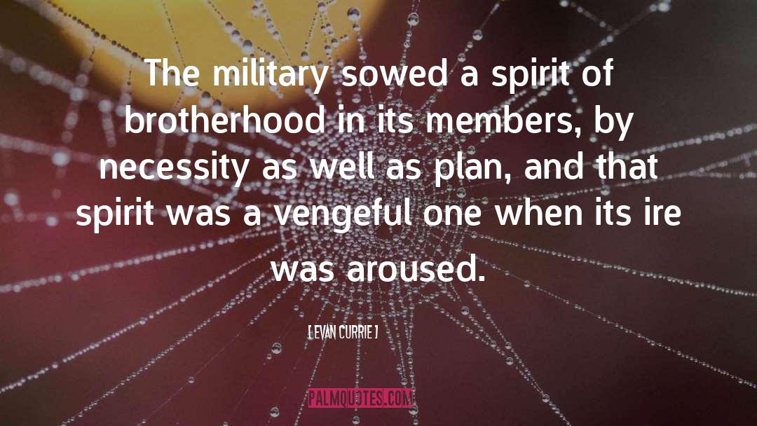 Evan Currie Quotes: The military sowed a spirit