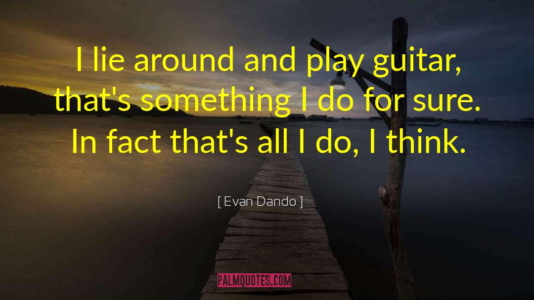 Evan Dando Quotes: I lie around and play