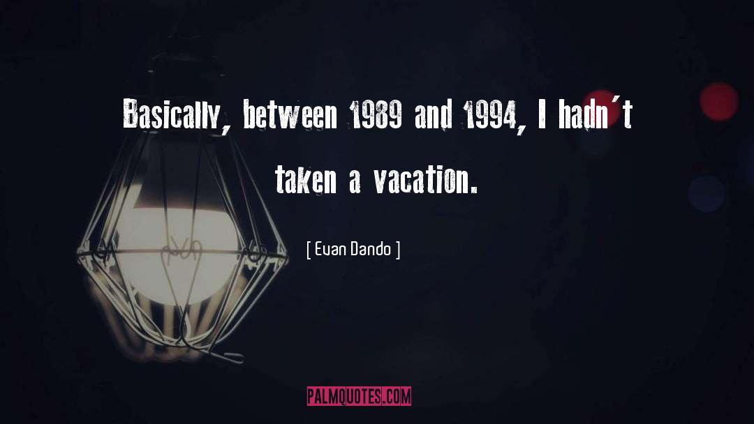 Evan Dando Quotes: Basically, between 1989 and 1994,
