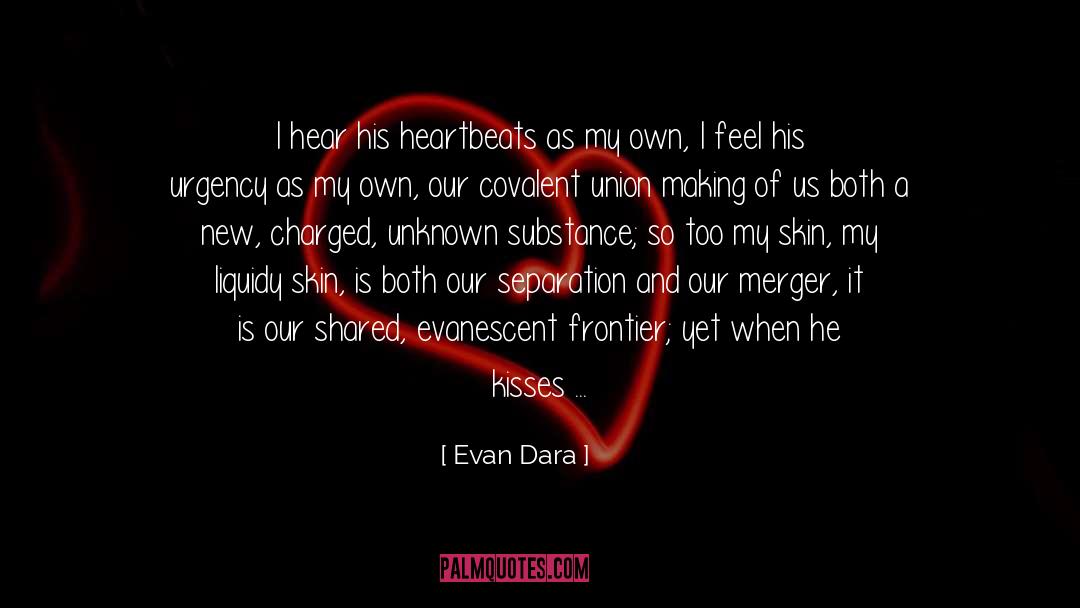 Evan Dara Quotes: I hear his heartbeats as