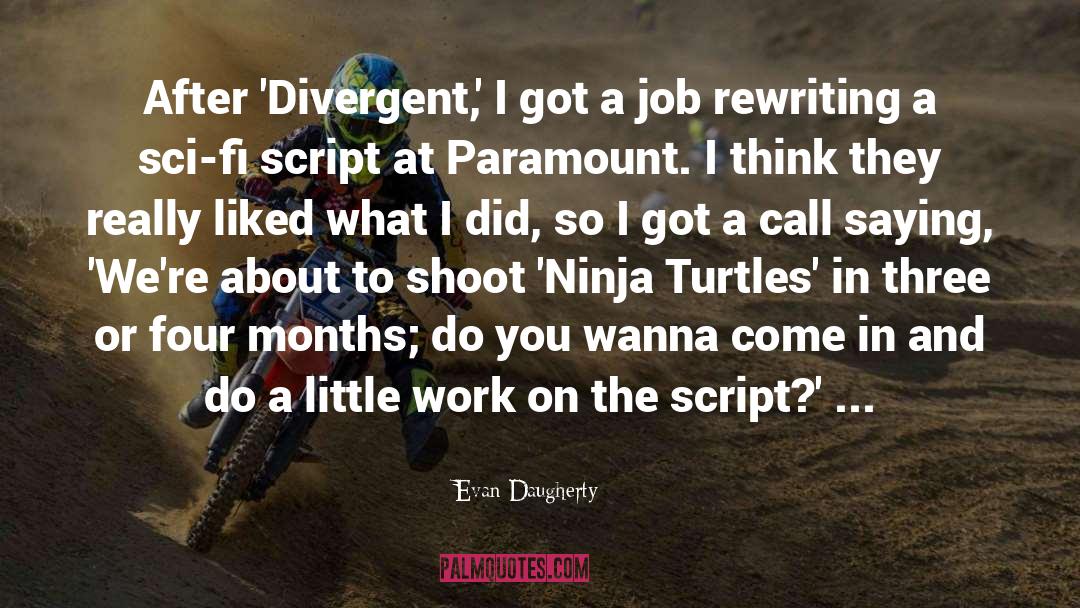 Evan Daugherty Quotes: After 'Divergent,' I got a