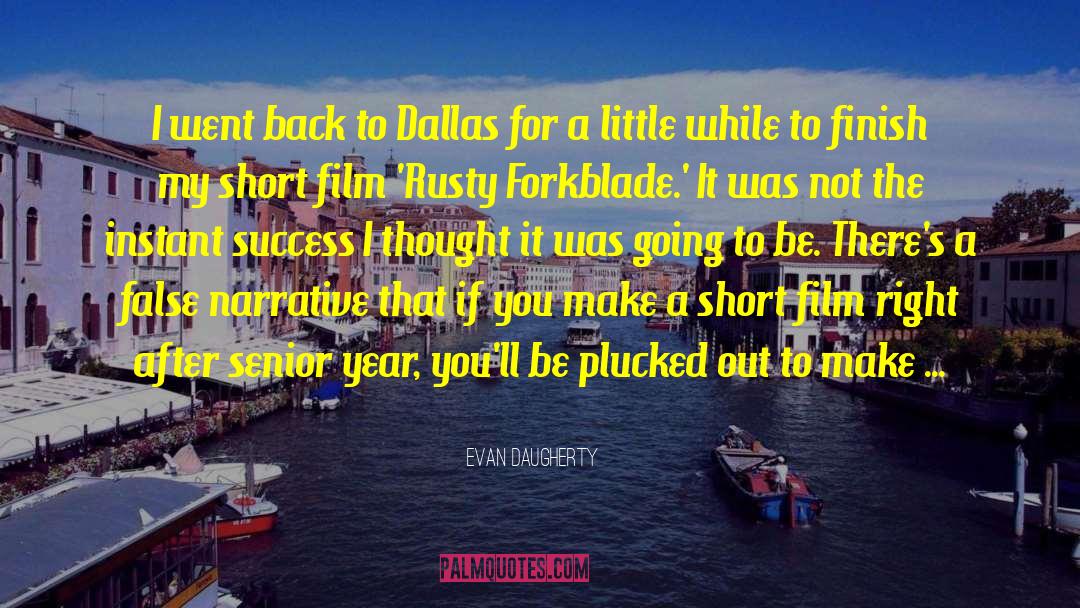 Evan Daugherty Quotes: I went back to Dallas
