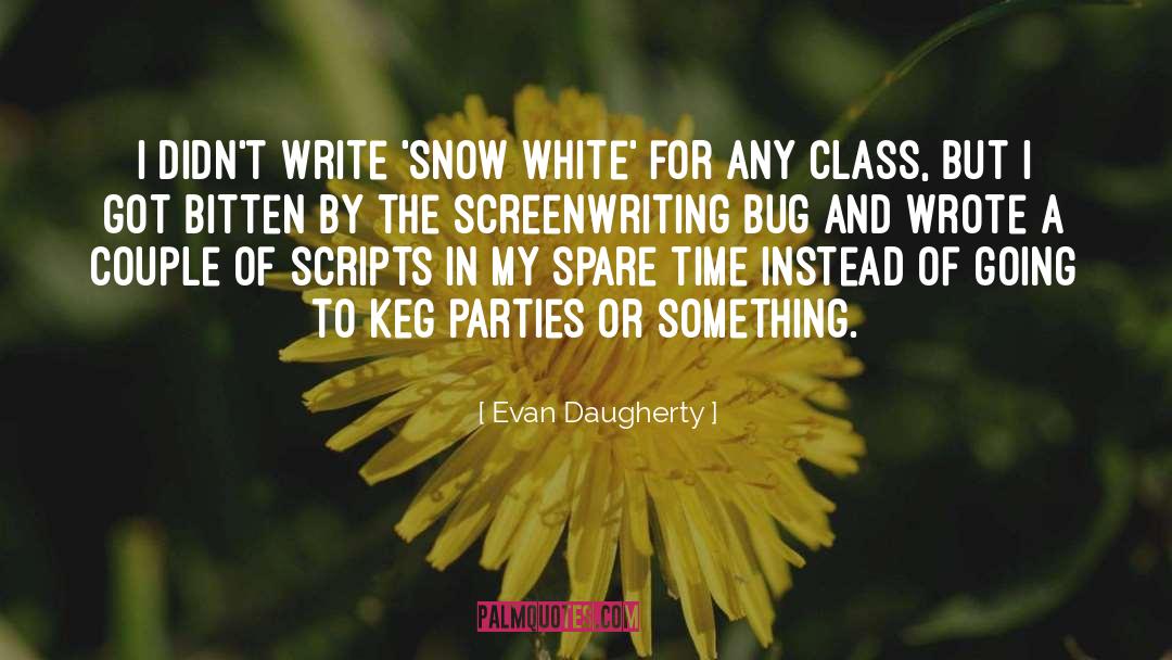 Evan Daugherty Quotes: I didn't write 'Snow White'