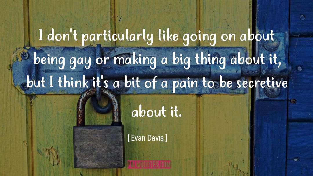 Evan Davis Quotes: I don't particularly like going