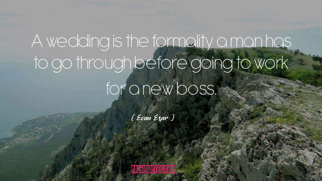 Evan Esar Quotes: A wedding is the formality