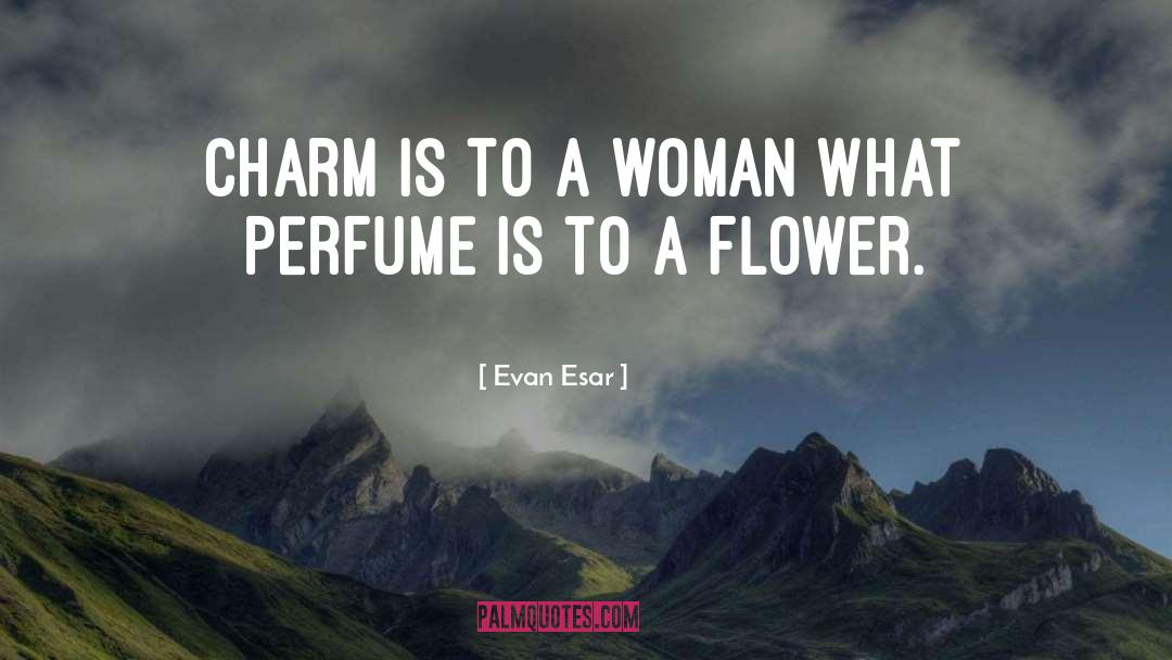 Evan Esar Quotes: Charm is to a woman