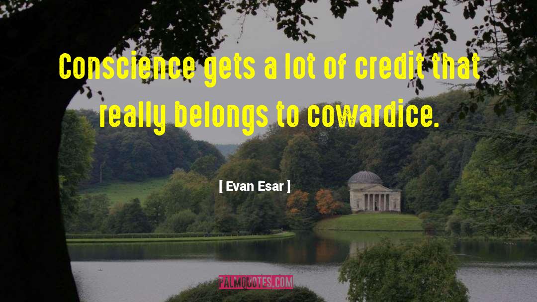 Evan Esar Quotes: Conscience gets a lot of