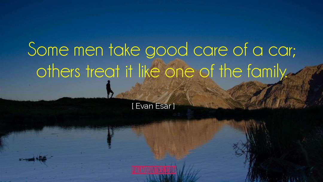 Evan Esar Quotes: Some men take good care