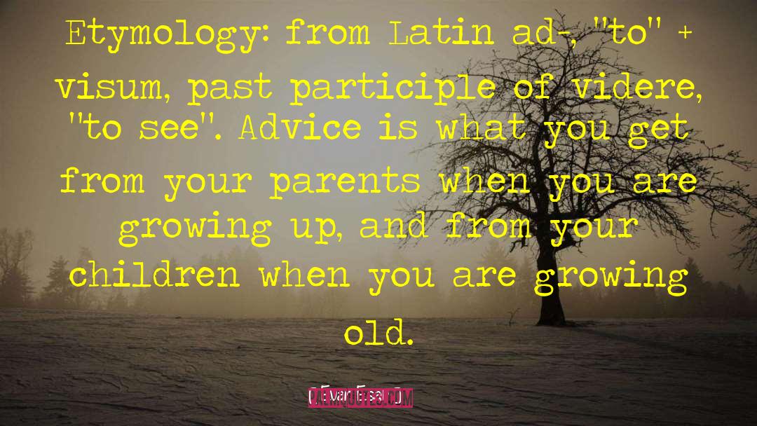 Evan Esar Quotes: Etymology: from Latin ad-, 