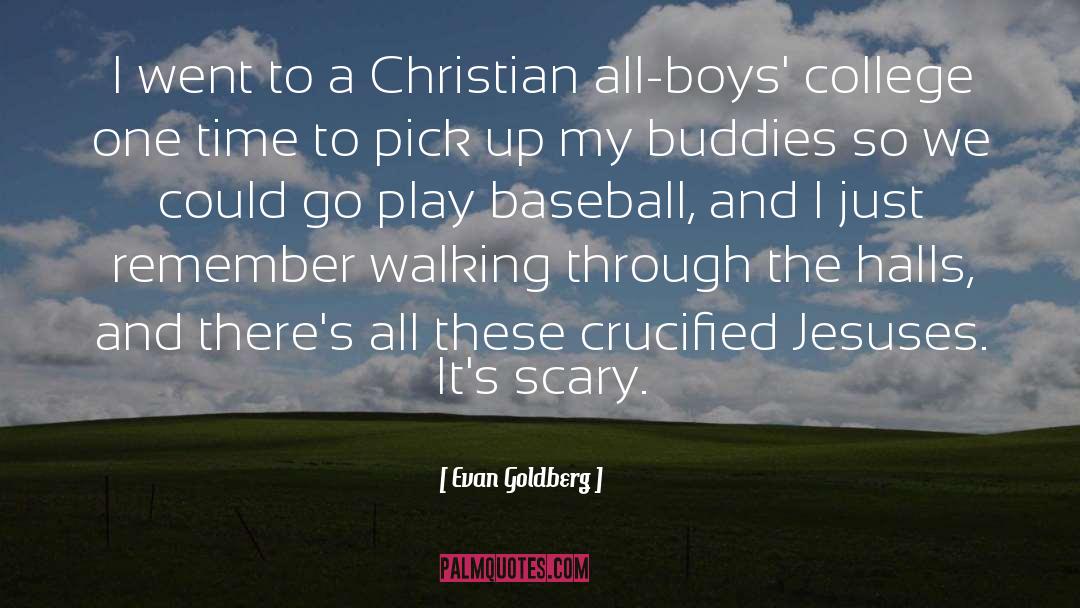 Evan Goldberg Quotes: I went to a Christian