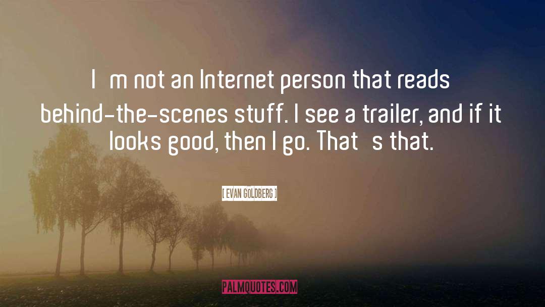 Evan Goldberg Quotes: I'm not an Internet person