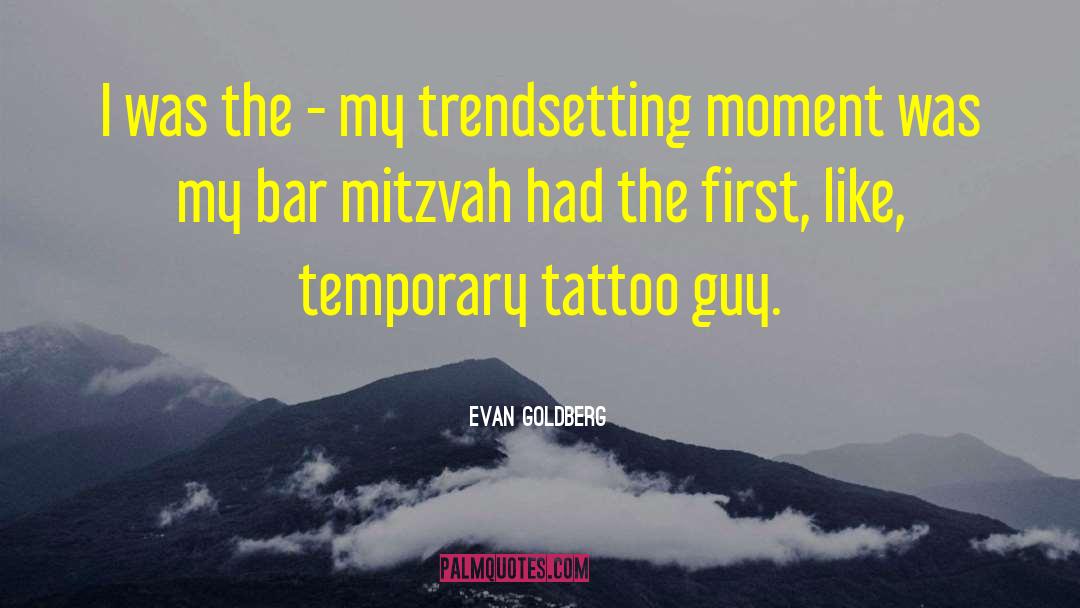 Evan Goldberg Quotes: I was the - my