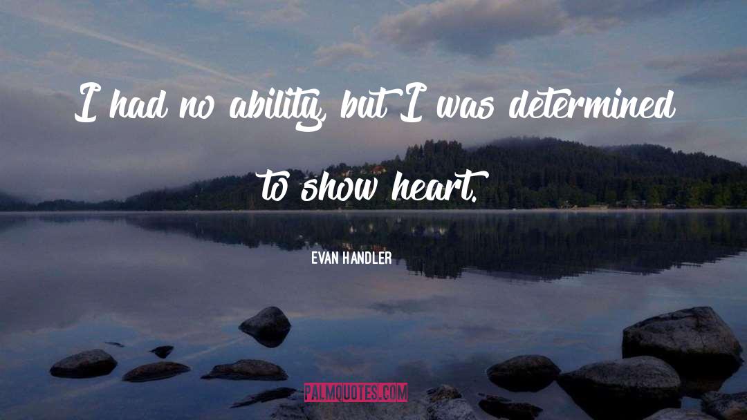 Evan Handler Quotes: I had no ability, but