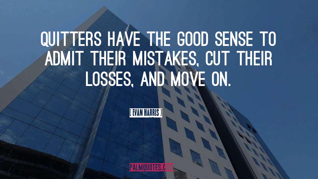 Evan Harris Quotes: Quitters have the good sense