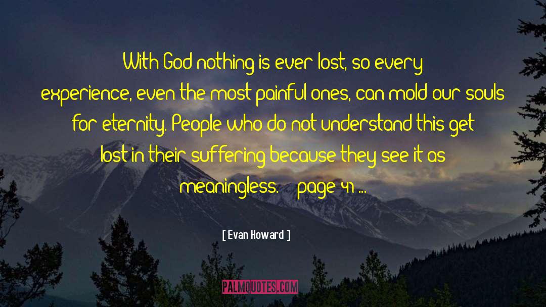 Evan Howard Quotes: With God nothing is ever