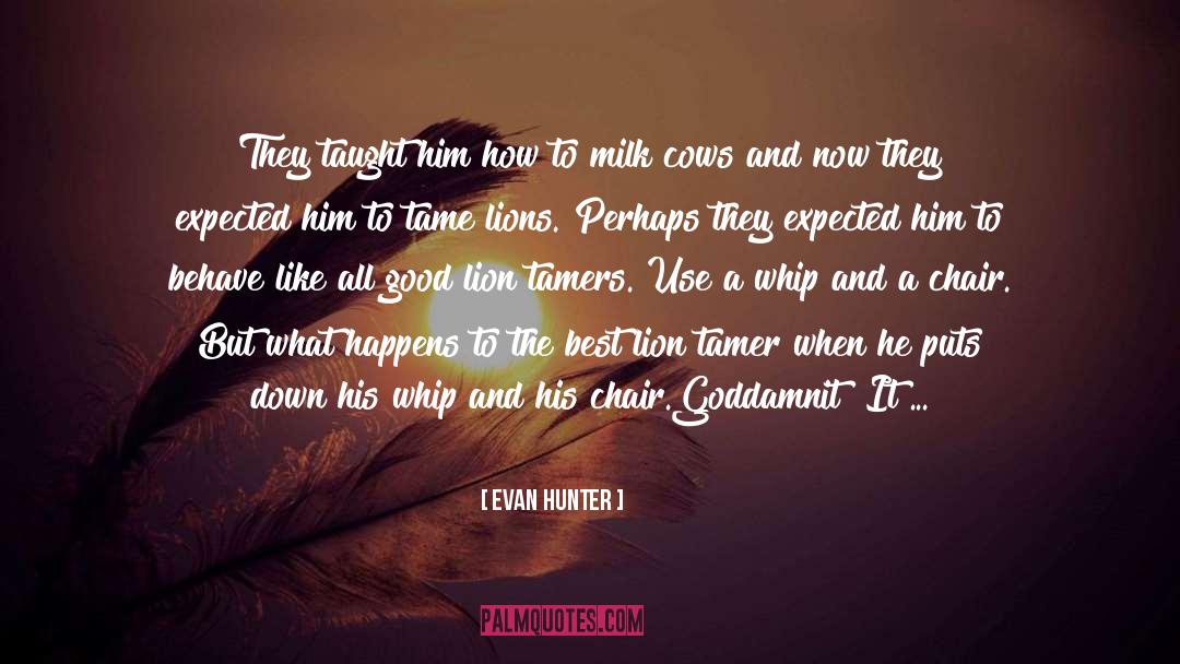 Evan Hunter Quotes: They taught him how to