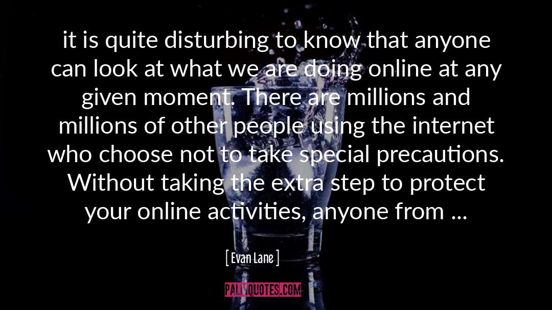 Evan Lane Quotes: it is quite disturbing to