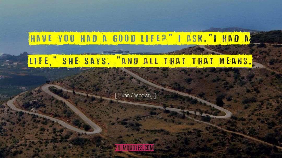 Evan Mandery Quotes: Have you had a good