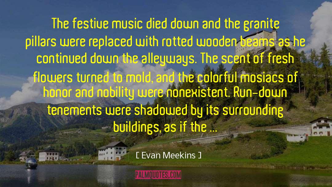 Evan Meekins Quotes: The festive music died down