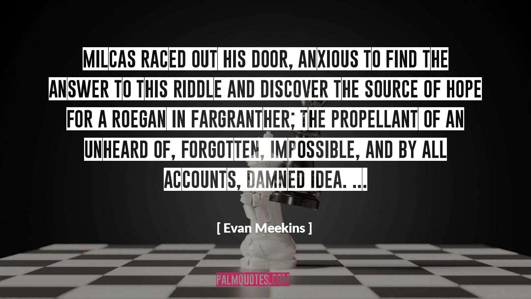 Evan Meekins Quotes: Milcas raced out his door,