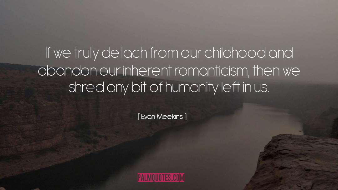 Evan Meekins Quotes: If we truly detach from