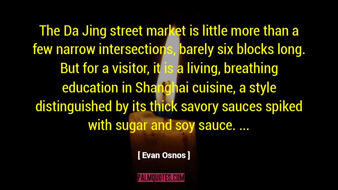 Evan Osnos Quotes: The Da Jing street market