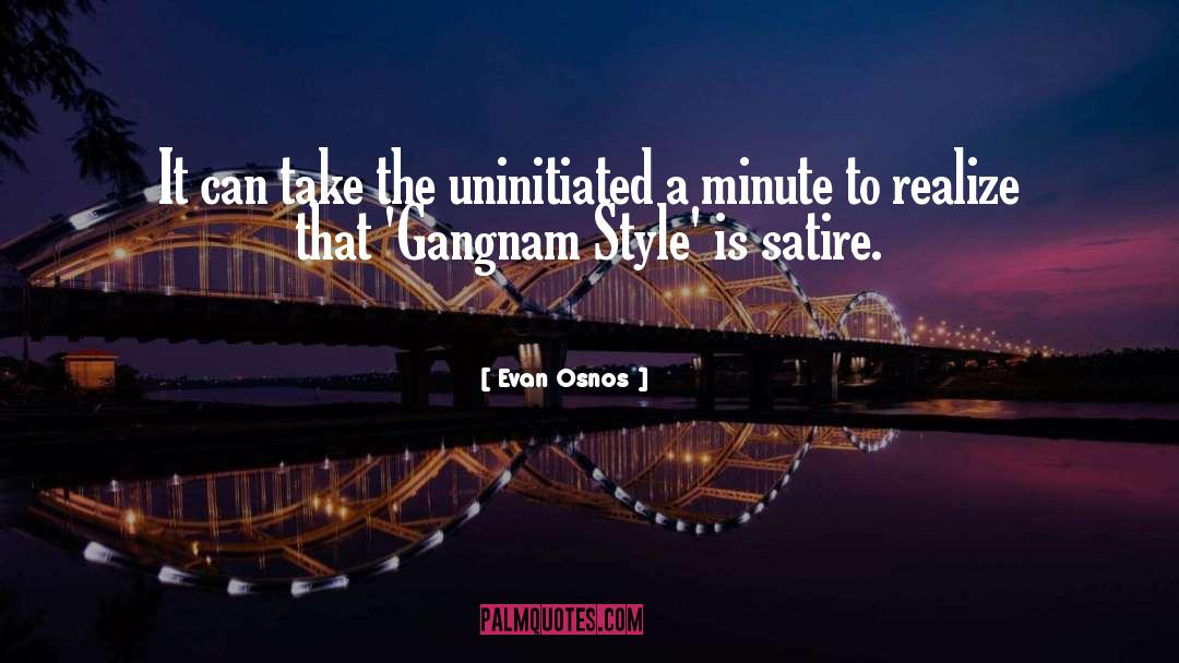 Evan Osnos Quotes: It can take the uninitiated