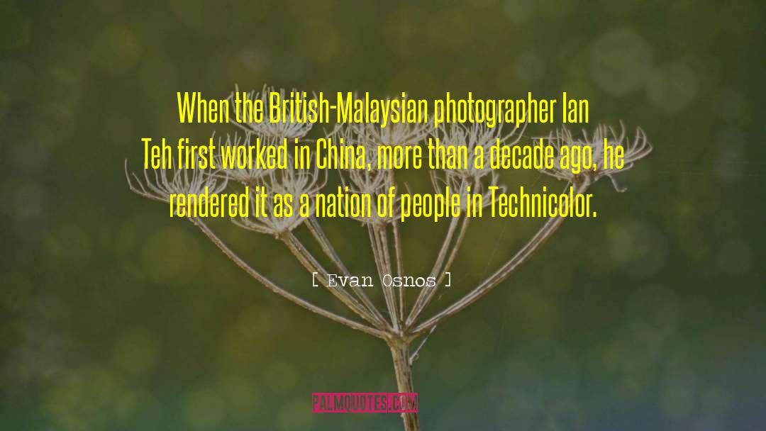 Evan Osnos Quotes: When the British-Malaysian photographer Ian