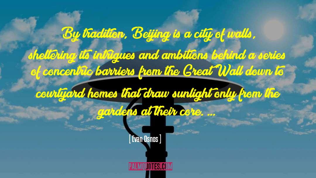 Evan Osnos Quotes: By tradition, Beijing is a