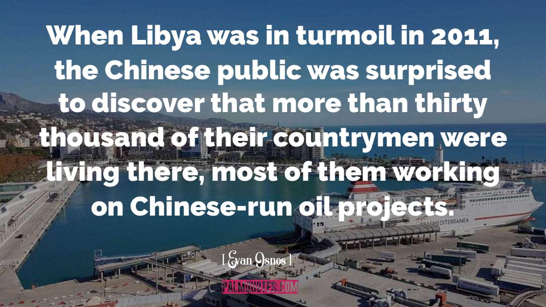 Evan Osnos Quotes: When Libya was in turmoil
