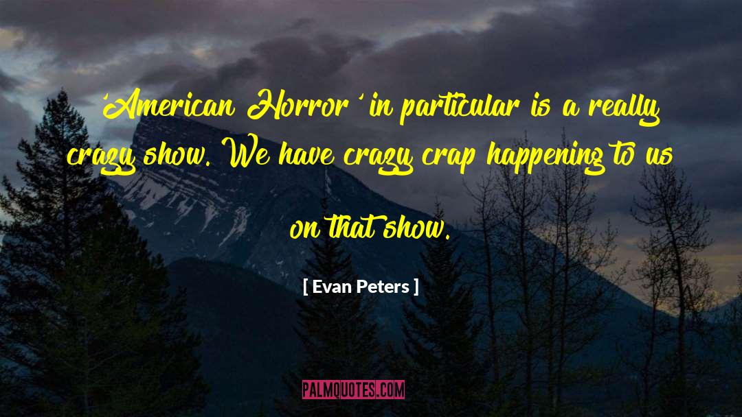 Evan Peters Quotes: 'American Horror' in particular is