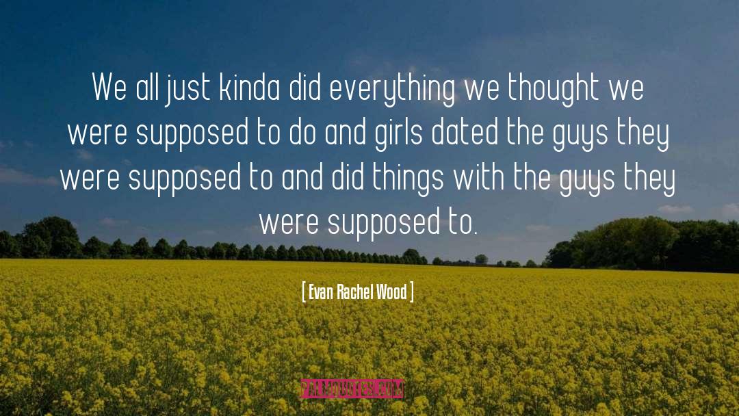 Evan Rachel Wood Quotes: We all just kinda did