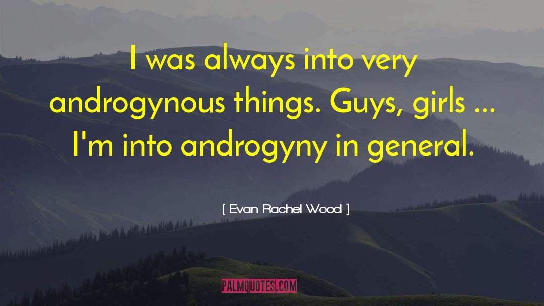 Evan Rachel Wood Quotes: I was always into very