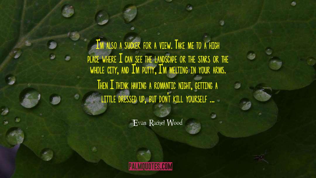 Evan Rachel Wood Quotes: I'm also a sucker for