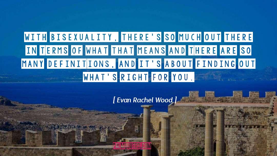 Evan Rachel Wood Quotes: With bisexuality, there's so much