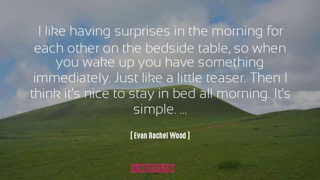 Evan Rachel Wood Quotes: I like having surprises in